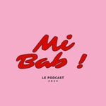 Logo of the podcast Mi Bab ! Podcast Mi Bab !