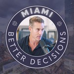 Miami Real Estate Better Decisions Podcast Miami Real Estate Better Decisions