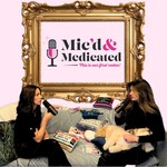 Mic'd and Medicated: Unfiltered, Unafraid, and UnExpert Podcast Mic'd and Medicated: Unfiltered, Unafraid, and UnExpert