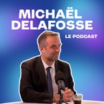 Logo of the podcast Michaël Delafosse, le podcast Podcast Michaël Delafosse, le podcast