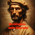 Logo of the podcast Michelangelo - Audio Biography Podcast Michelangelo - Audio Biography