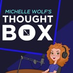 Logo of the podcast Michelle Wolf's Thought Box Podcast Michelle Wolf's Thought Box