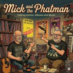Mick and the PhatMan Talking Music Podcast Mick and the PhatMan Talking Music