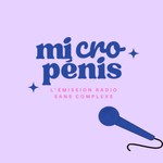 Podcast Micro Pénis : l'émission radio sans complexe