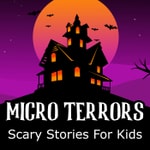 Logo of the podcast Micro Terrors: Scary Stories for Kids Podcast Micro Terrors: Scary Stories for Kids