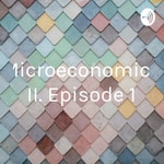 Logo of the podcast Microeconomics II. Episode 1 Podcast Microeconomics II. Episode 1