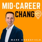 Logo of the podcast Mid-Career Change Podcast Mid-Career Change