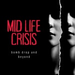 Logo of the podcast Mid Life Crisis: Bomb Drop and Beyond Podcast Mid Life Crisis: Bomb Drop and Beyond