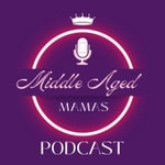 Logo of the podcast Middle Aged Mamas Podcast Podcast Middle Aged Mamas Podcast