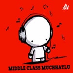 Logo of the podcast Middle Class Muchhatlu Podcast Middle Class Muchhatlu