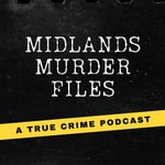 Logo of the podcast Midlands Murder Files Podcast Midlands Murder Files
