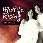 Logo of the podcast Midlife Rising with Jen & Sheri Podcast Midlife Rising with Jen & Sheri