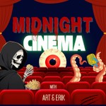 Midnight Cinema: A Horror Movie Podcast with Art & Erik Podcast Midnight Cinema: A Horror Movie Podcast with Art & Erik