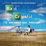 Logo of the podcast Midnight Double Feature presents - Bad Crystal: A Breaking Bad Podcast Podcast Midnight Double Feature presents - Bad Crystal: A Breaking Bad Podcast