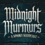 Logo of the podcast Midnight Murmurs - A Spooky Sleepcast Podcast Midnight Murmurs - A Spooky Sleepcast