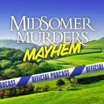 Logo of the podcast Midsomer Murders Mayhem Logo of the podcast Midsomer Murders Mayhem