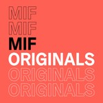 Logo of the podcast MIF Originals Podcast MIF Originals