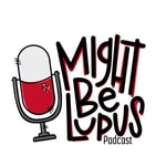 Logo of the podcast Might Be Lupus Podcast Might Be Lupus