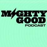 Logo of the podcast Mighty Good Podcast Podcast Mighty Good Podcast