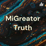 Logo of the podcast MiGreator Truth Podcast MiGreator Truth