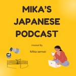 Logo of the podcast Mika’s natural Japanese Podcast for N3–N4 Podcast Mika’s natural Japanese Podcast for N3–N4