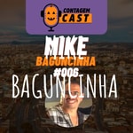 Logo of the podcast MIKE BAGUNCINHA - CONTAGEM CAST / EPISÓDIO #006 Podcast MIKE BAGUNCINHA - CONTAGEM CAST / EPISÓDIO #006