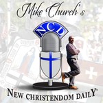 Mike Church's New Christendom Daily Podcast Mike Church's New Christendom Daily