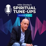 Mike Dooley's Spiritual Tune-Ups Podcast Podcast Mike Dooley's Spiritual Tune-Ups Podcast