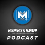 Logo of the podcast Mikes Mix and Master Podcast Podcast Mikes Mix and Master Podcast