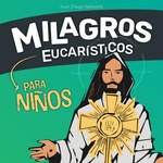 Logo of the podcast Milagros Eucarísticos para niños Podcast Milagros Eucarísticos para niños
