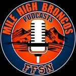 Logo of the podcast Mile High Broncos Podcasts: For Denver Fans, By Broncos fans! Podcast Mile High Broncos Podcasts: For Denver Fans, By Broncos fans!