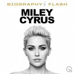 Podcast Miley Cyrus  - Biography Flash