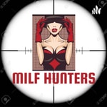 Logo of the podcast Milf Hunters Podcast Milf Hunters