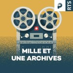 Logo of the podcast Mille et une archives ‐ RTS Podcast Mille et une archives ‐ RTS