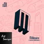 Podcast Millénaire by Art Sonique