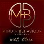 Logo of the podcast Mind + Behaviour Podcast with Ebere Podcast Mind + Behaviour Podcast with Ebere