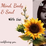 Logo of the podcast Mind, Body, & Soul With Cici Podcast Mind, Body, & Soul With Cici
