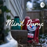 Logo of the podcast Mind Dump Podcast Mind Dump