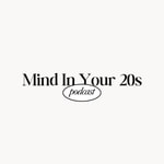 Logo of the podcast Mind In Your 20s Podcast Mind In Your 20s