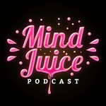 Mind Juice Podcast Podcast Mind Juice Podcast