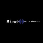 Logo of the podcast Mind Of A Minority Podcast Mind Of A Minority