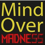 Logo of the podcast Mind Over Madness Podcast Podcast Mind Over Madness Podcast