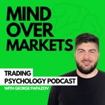 Logo of the podcast Mind Over Markets: Trading Psychology Podcast Podcast Mind Over Markets: Trading Psychology Podcast