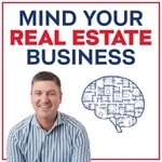 Logo of the podcast Mind Your REAL ESTATE Business: Coaching to Close Podcast Mind Your REAL ESTATE Business: Coaching to Close