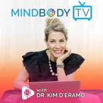 MindBody TV Podcast with Dr. Kim D’Eramo