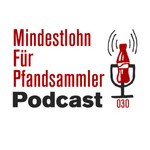 Logo of the podcast Mindestlohn für Pfandsammler Podcast Mindestlohn für Pfandsammler