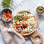 Logo of the podcast Mindful Eating Introduction. Podcast Mindful Eating Introduction.