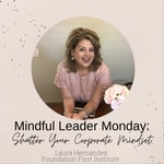 Logo of the podcast Mindful Leader Monday - Shatter Your Corporate Mindset! Podcast Mindful Leader Monday - Shatter Your Corporate Mindset!