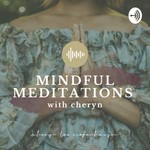Logo of the podcast Mindful Meditations with Cheryn Podcast Mindful Meditations with Cheryn