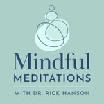 Logo of the podcast Mindful Meditations with Dr. Rick Hanson Podcast Mindful Meditations with Dr. Rick Hanson